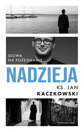Nadzieja. Słowa na pożegnanie, Jan Kaczkowski