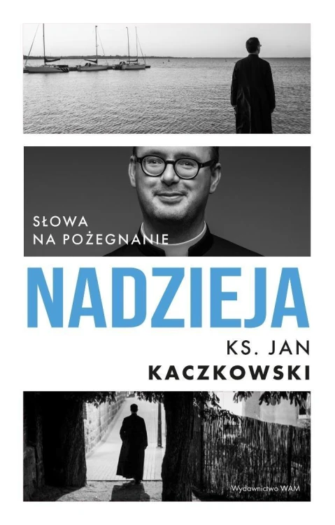Nadzieja. Słowa na pożegnanie, Jan Kaczkowski
