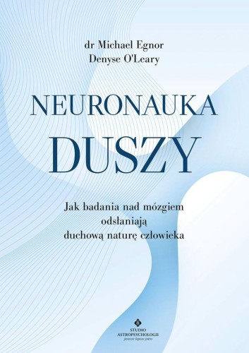 Neuronauka duszy, Michael Egnor, Denyse O'Leary