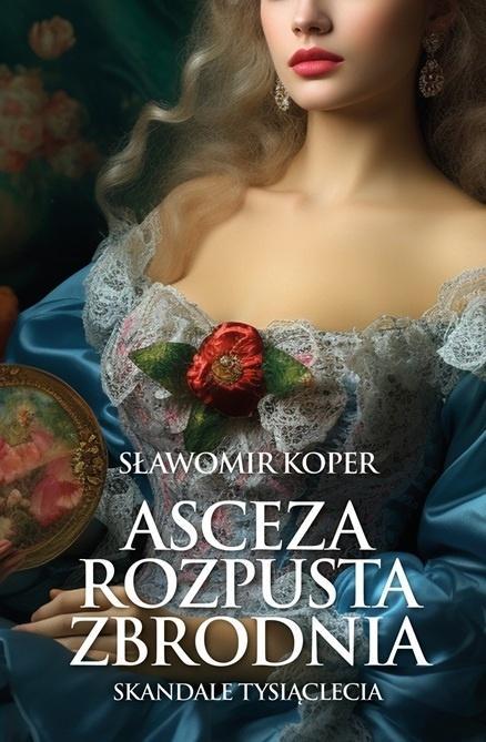 Asceza, rozpusta, zbrodnia, Sławomir Koper