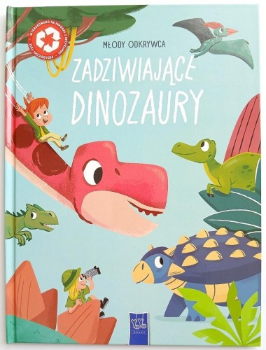 Młody odkrywca. Zadziwiające dinozaury