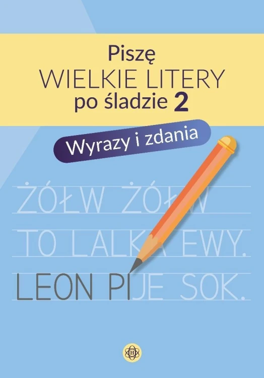 Piszę wielkie litery po śladzie 2. Wyrazy i zdania