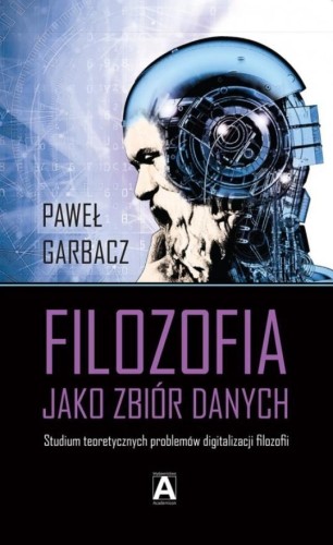 Filozofia jako zbiór danych, Paweł Garbacz