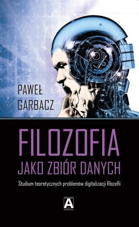 Filozofia jako zbiór danych, Paweł Garbacz