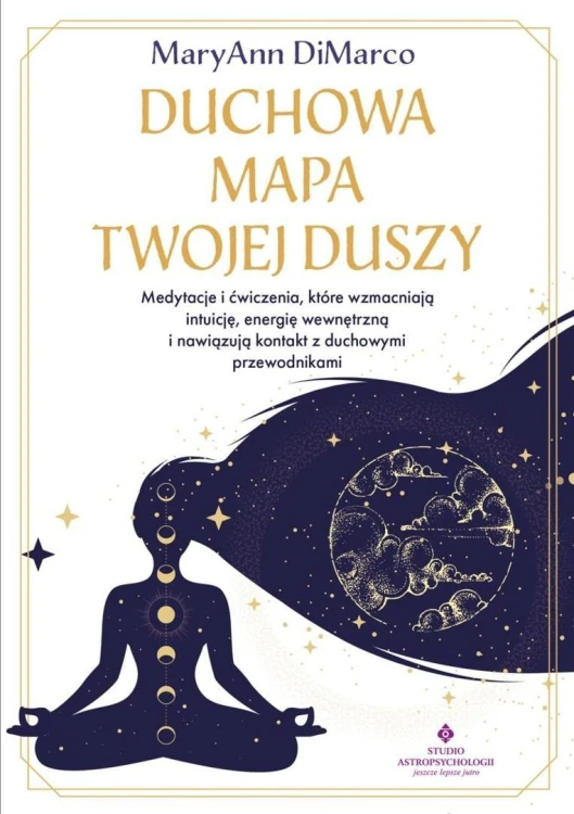 Duchowa mapa twojej duszy. Medytacje i ćwiczenia..