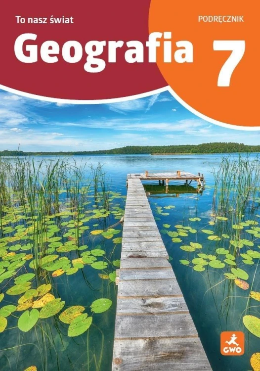 Geografia SP 7 To nasz świat podręcznik