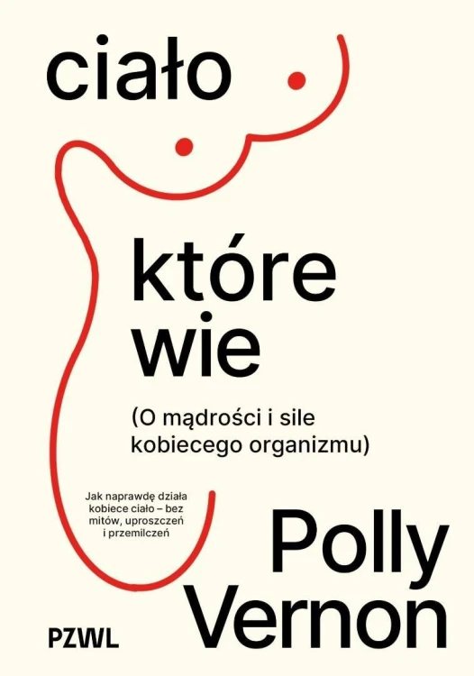 Ciało, które wie. O mądrości i sile kobiecego...