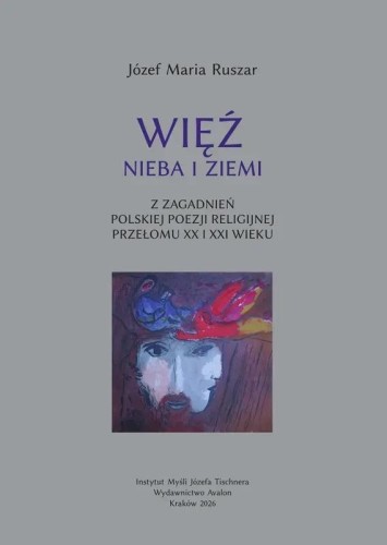 Więź nieba i ziemi, Józef Maria Ruszar