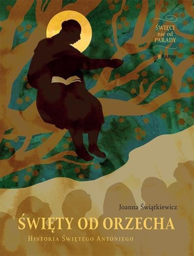 Święty od Orzecha. Historia Świętego Antoniego