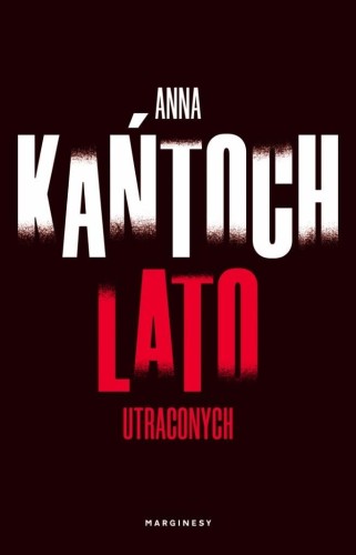 Lato utraconych, Anna Kańtoch