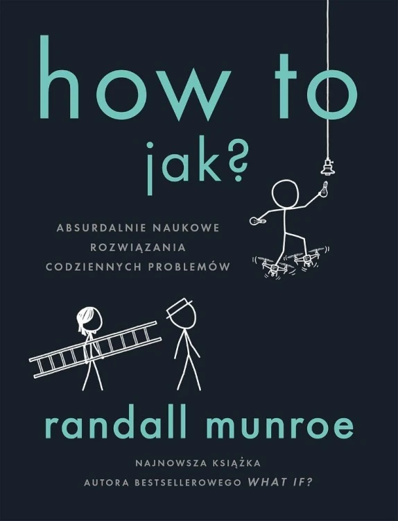 How To. Jak?. Absurdalnie naukowe rozwiązania...
