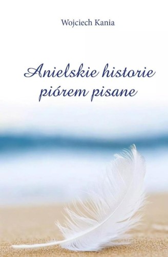 Anielskie historie piórem pisane, Wojciech Kania