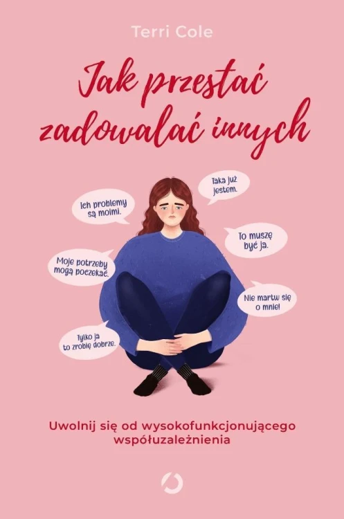 Jak przestać zadowalać innych. Uwolnij się od...