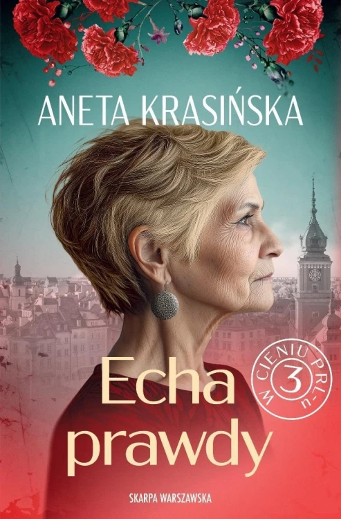 W cieniu PRL-u. T.3 Echa prawdy, Aneta Krasińska