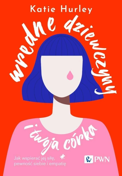 Wredne dziewczyny i twoja córka, Katie Hurley