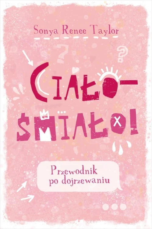 Ciało - śmiało! Przewodnik po dojrzewaniu
