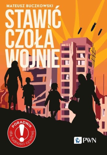 Stawić czoła wojnie. Zostać czy wyjechać? Poradnik