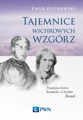 Tajemnice wichrowych wzgórz. Prawdziwa historia...