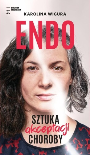 Endo. Sztuka akceptacji choroby, Karolina Wigura