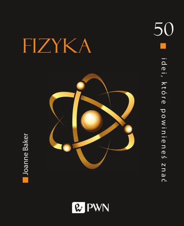 50 idei, które powinieneś znać. FIZYKA