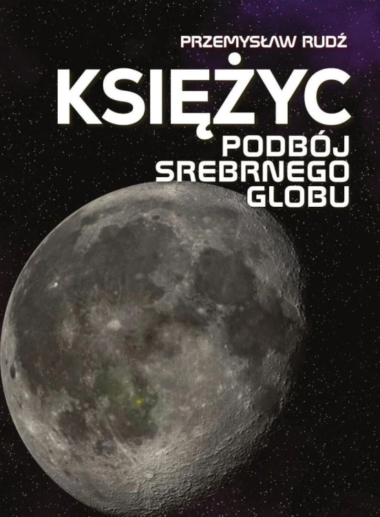 Księżyc. Podbój Srebrnego Globu, Przemysław Rudź