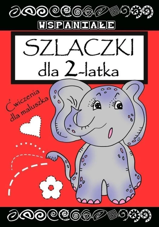 Wspaniałe szlaczki dla 2 latka, praca zbiorowa