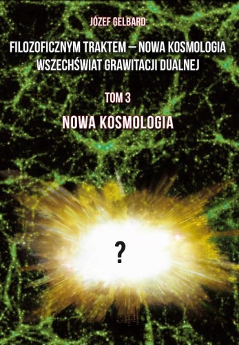 Filozoficznym traktem - Nowa Kosmologia... T.3