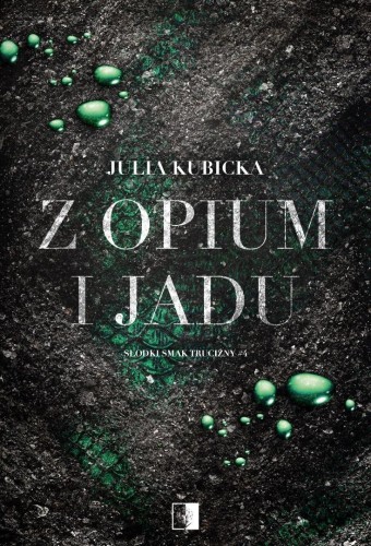 Z opium i jadu, Julia Kubicka