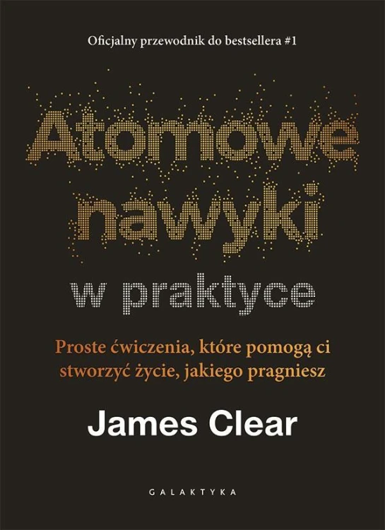 Atomowe nawyki w praktyce, James Clear