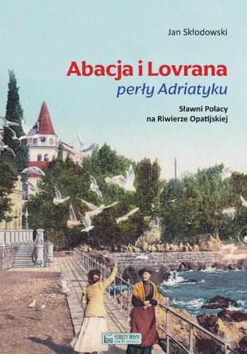 Abacja i Lovrana perły Adriatyku, Jan Skłodowski