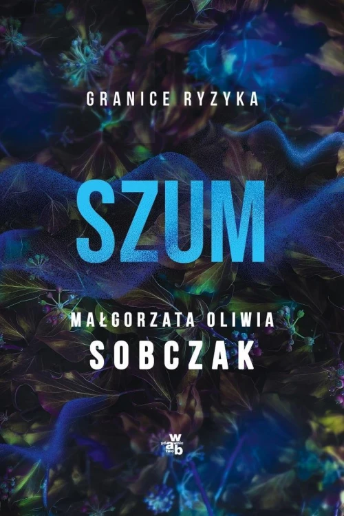 Granice ryzyka. Szum, Małgorzata Oliwia Sobczak