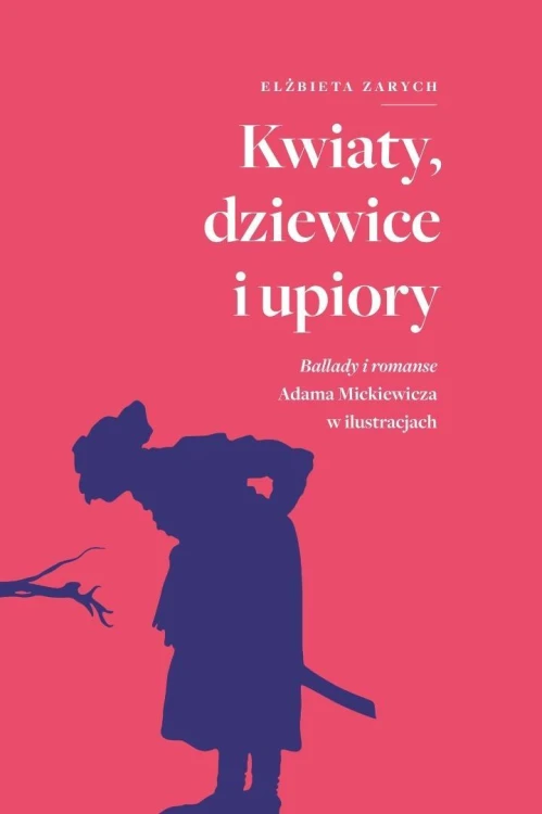 Kwiaty, dziewice i upiory. Ballady i romanse...