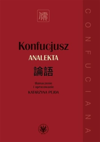 Konfucjusz. Analekta, red. Katarzyna Pejda