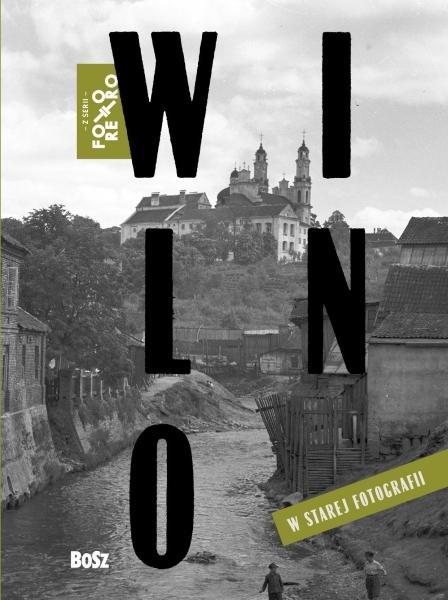 Wilno w starej fotografii, Tadeusz Konwicki