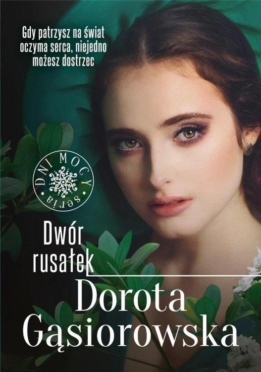 Dwór rusałek. Dni mocy, Dorota Gąsiorowska