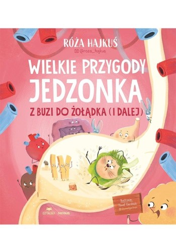 Wielkie przygody jedzonka. Z buzi do żołądka...