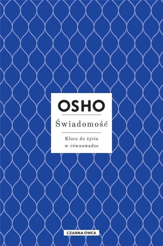 Świadomość. Klucz do życia w równowadze w.3, Osho