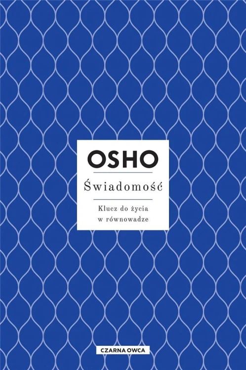 Świadomość. Klucz do życia w równowadze w.3, Osho