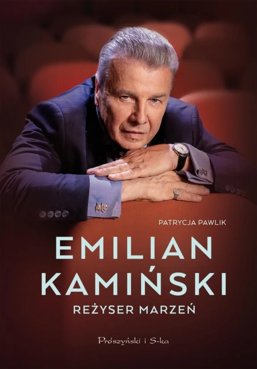 Emilian Kamiński. Reżyser marzeń, Patrycja Pawlik
