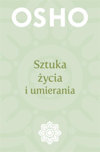 Sztuka życia i umierania, Osho, Henryk Smagacz