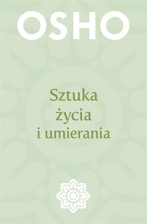 Sztuka życia i umierania, Osho, Henryk Smagacz