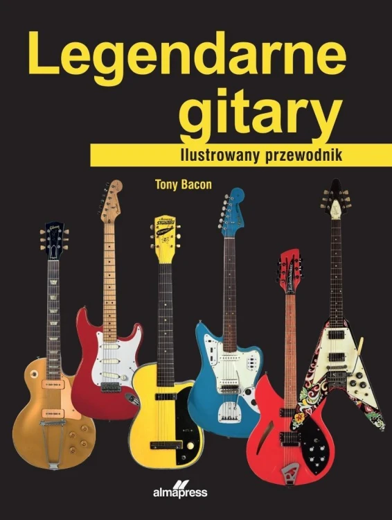Legendarne gitary. Ilustrowany przewodnik