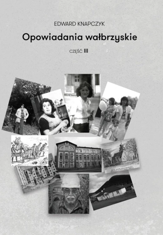 Opowiadania wałbrzyskie. Część 3, Knapczyk Edward