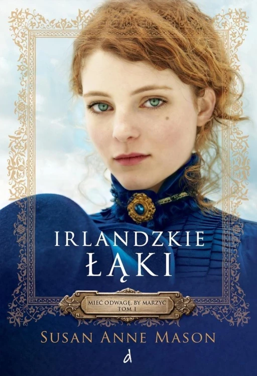 Mieć odwagę, by marzyć T.1 Irlandzkie łąki