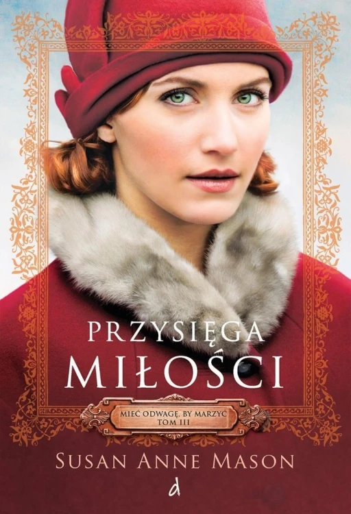 Mieć odwagę, by marzyć T.3 Przysięga miłości