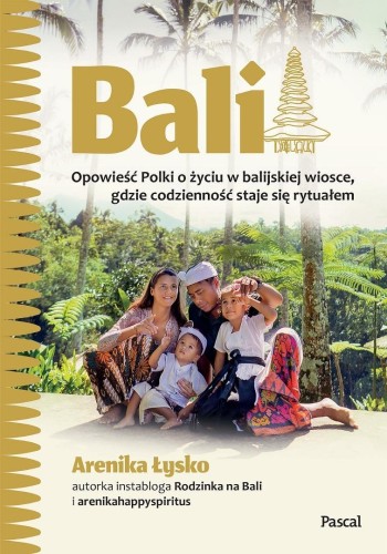 Bali. Opowieść polki o życiu w balijskiej wiosce..