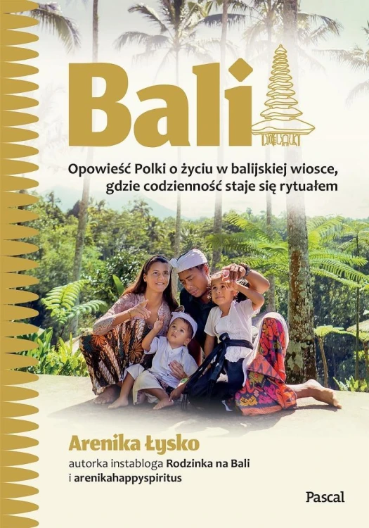 Bali. Opowieść polki o życiu w balijskiej wiosce..