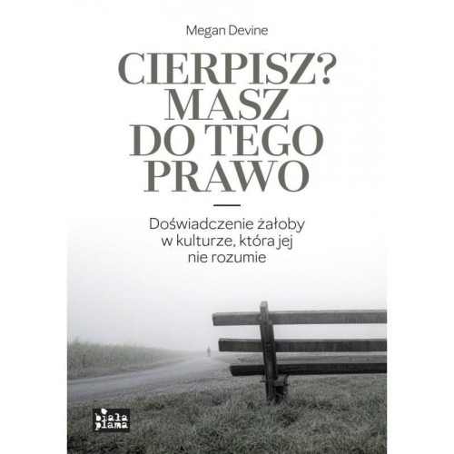 Cierpisz? Masz do tego prawo, Megan Devine