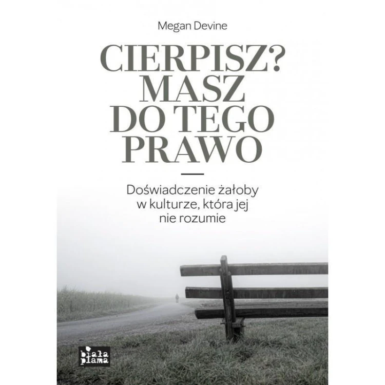 Cierpisz? Masz do tego prawo, Megan Devine
