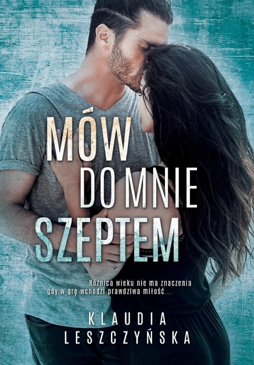 Mów do mnie szeptem, Klaudia Leszczyńska